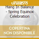 Hang In Balance - Spring Equinox Celebration cd