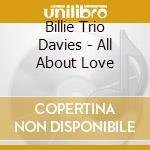 Billie Trio Davies - All About Love cd