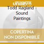 Todd Ragland - Sound Paintings cd