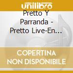 Pretto Y Parranda - Pretto Live-En Vivo, Vol. 1 cd musicale di Pretto Y Parranda