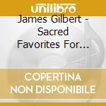 James Gilbert - Sacred Favorites For Solo Organ cd