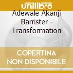 Adewale Akanji Barrister - Transformation cd musicale di Adewale Akanji Barrister