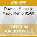 Dower - Mumusic Magic Memo 01-09 cd