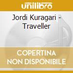 Jordi Kuragari - Traveller cd musicale di Jordi Kuragari