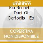 Kia Bennett - Duet Of Daffodils - Ep cd