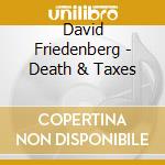 David Friedenberg - Death & Taxes cd