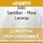 Julio Santillan - Meia Laranja cd