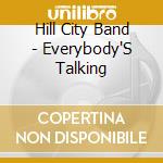 Hill City Band - Everybody'S Talking cd