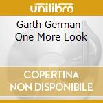 Garth German - One More Look cd