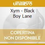Xym - Black Boy Lane cd musicale di Xym