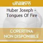 Huber Joseph - Tongues Of Fire cd
