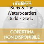 Boris & The Waterboarders Budd - God Is Gay cd