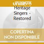 Heritage Singers - Restored cd musicale di Heritage Singers