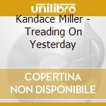 Kandace Miller - Treading On Yesterday cd