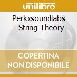 Perkxsoundlabs - String Theory cd