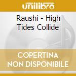 Raushi - High Tides Collide cd