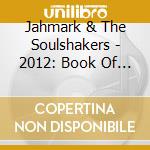Jahmark & The Soulshakers - 2012: Book Of Redemption 1 (The Beginning) cd