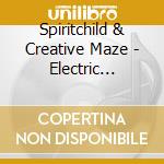 Spiritchild & Creative Maze - Electric Cinnamon cd