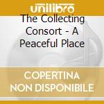 The Collecting Consort - A Peaceful Place cd musicale di The Collecting Consort