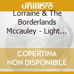 Lorraine & The Borderlands Mccauley - Light In The Darkest Corner cd