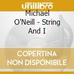 Michael O'Neill - String And I cd