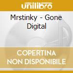 Mrstinky - Gone Digital cd musicale di Mrstinky