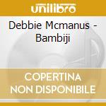 Debbie Mcmanus - Bambiji cd