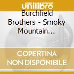 Burchfield Brothers - Smoky Mountain Memories cd