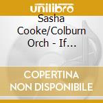 Sasha Cooke/Colburn Orch - If You Love For Beauty cd musicale di Sasha Cooke/Colburn Orch