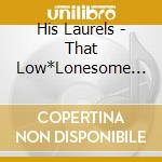 His Laurels - That Low*Lonesome Sound Ep cd