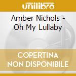 Amber Nichols - Oh My Lullaby cd
