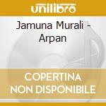 Jamuna Murali - Arpan cd