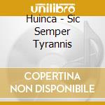 Huinca - Sic Semper Tyrannis cd