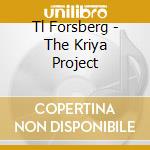 Tl Forsberg - The Kriya Project cd