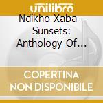 Ndikho Xaba - Sunsets: Anthology Of Creative Music cd
