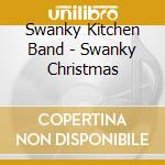 Swanky Kitchen Band - Swanky Christmas cd