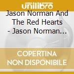 Jason Norman And The Red Hearts - Jason Norman And The Red Hearts cd