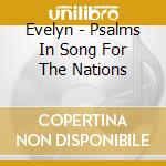 Evelyn - Psalms In Song For The Nations cd
