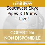 Southwest Skye Pipes & Drums - Live! cd