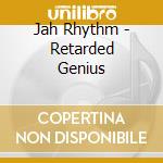Jah Rhythm - Retarded Genius cd