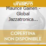 Maurice Gainen - Global Jazzatronica Remix cd