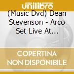 (Music Dvd) Dean Stevenson - Arco Set Live At Mona cd