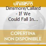 Dinsmore/Callard - If We Could Fall In Love Again cd musicale di Dinsmore/Callard