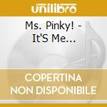 Ms. Pinky! - It'S Me... cd