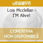 Lois Mcclellan - I'M Alive! cd