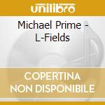Michael Prime - L-Fields cd