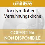 Jocelyn Robert - Versuhnungskirche cd