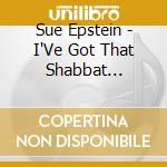 Sue Epstein - I'Ve Got That Shabbat Feeling With Sue Epstein cd