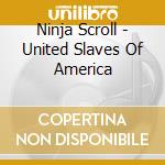 Ninja Scroll - United Slaves Of America cd