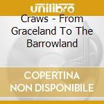 Craws - From Graceland To The Barrowland cd